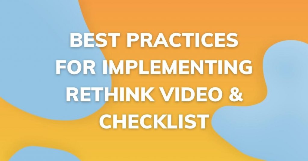 Best Practices for Implementing Rethink Video and Checklist